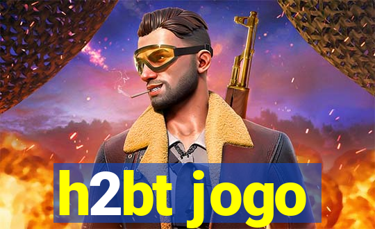 h2bt jogo